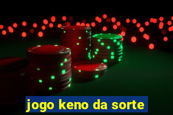 jogo keno da sorte